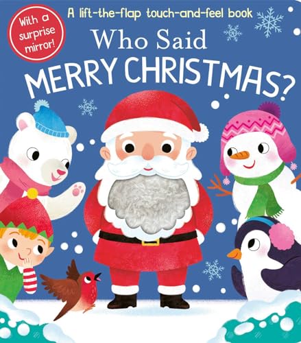 Who Said Merry Christmas? Lift-The-Flap Touch-and-Feel