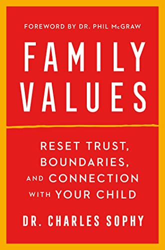 Family Values: Reset Trust, Boundaries, and Connection With Your Child