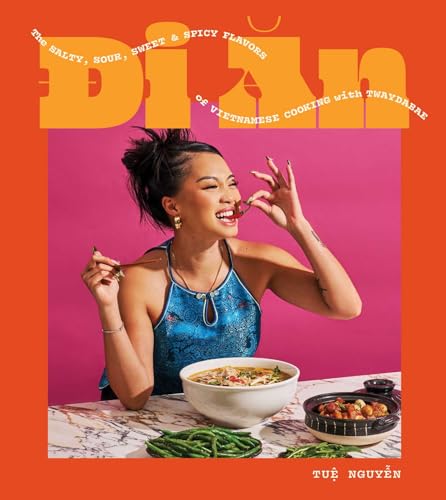 Di An: The Salty, Sour, Sweet and Spicy Flavors of Vietnamese Cooking With TwayDaBae