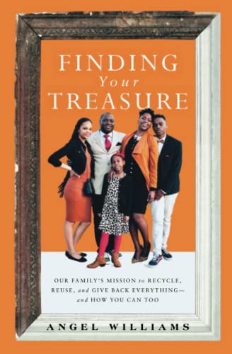 Finding Your Treasure: Our Family's Mission to Recycle, Reuse, and Give Back Everything—and How You Can Too