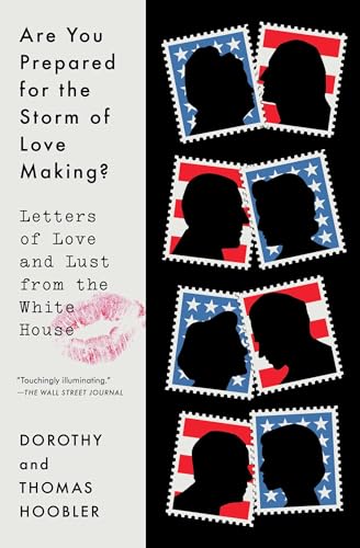 Are You Prepared for the Storm of Love Making? Letters of Love and Lust From the White House