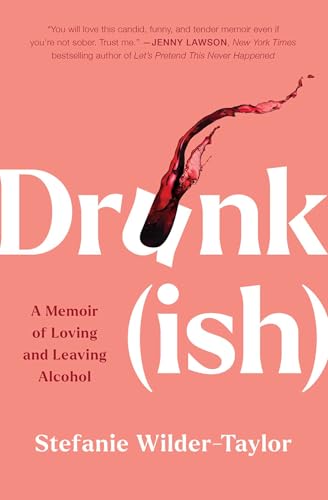 Drunk(ish): A Memoir of Loving and Leaving Alcohol