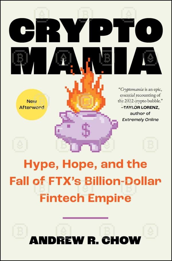 Cryptomania: Hype, Hope, and the Fall of FTX's Billion-Dollar Fintech Empire