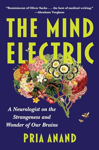 The Mind Electric: A Neurologist on the Strangeness and Wonder of Our Brains