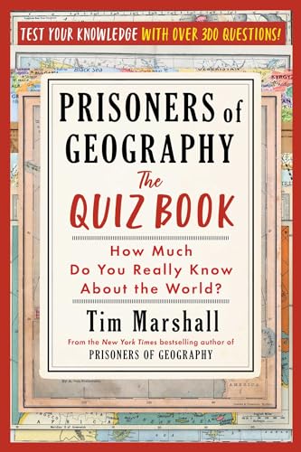 Prisoners of Geography: The Quiz Book: How Much Do You Really Know About the World?