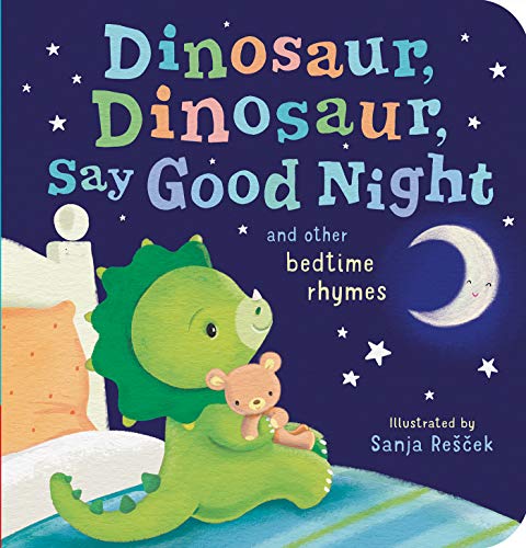 Dinosaur, Dinosaur, Say Good Night and Other Bedtime Rhymes
