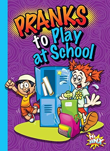 Pranks to Play at School (Humorous Hi Jinx)