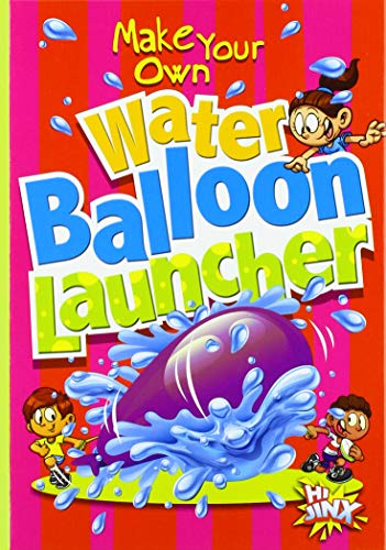 Make Your Own Water Balloon Launcher (Make Your Own Fun)