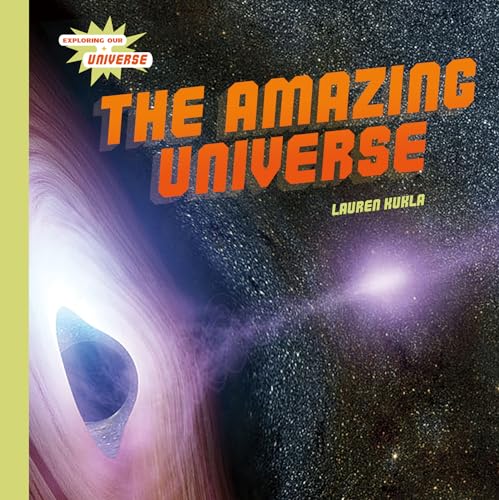 The Amazing Universe (Exploring Our Universe)