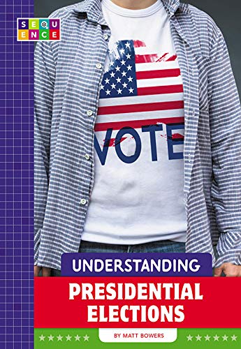 Understanding Presidential Elections (Sequence American Government)