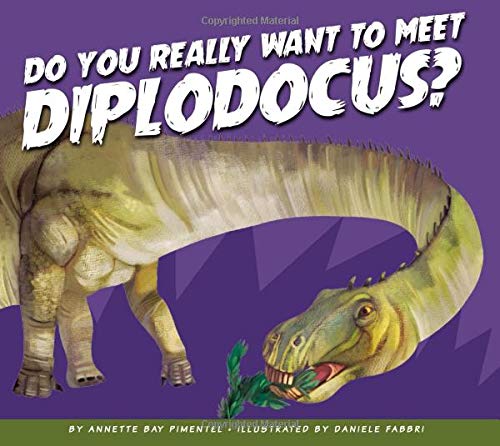 Do You Really Want to Meet Diplodocus? (Do You Really Want to Meet a Dinosaur?)