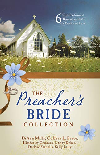 The Preacher's Bride Collection: 6 Old-Fashioned Romances Built on Faith and Love