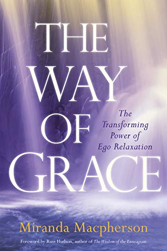 The Way of Grace: The Transforming Power of Ego Relaxation