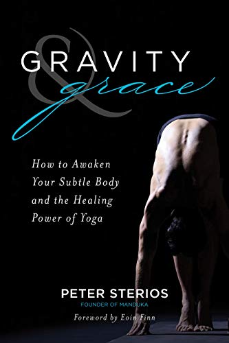 Gravity & Grace: How to Awaken Your Subtle Body and the Healing Power of Yoga