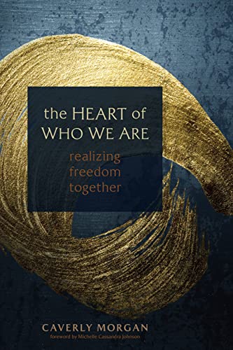The Heart of Who We Are: Realizing Freedom Together