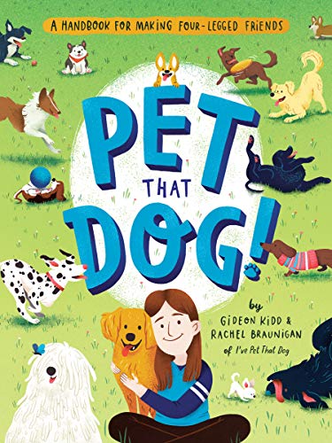 Pet That Dog! A Handbook for Making Four-Legged Friends