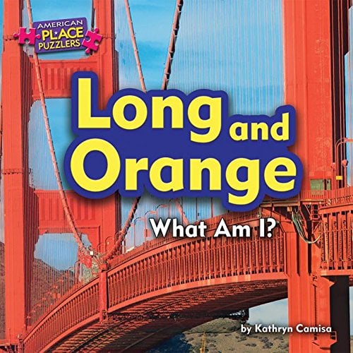Long and Orange: What Am I? (American Place Puzzlers, Little Bits! Readers)