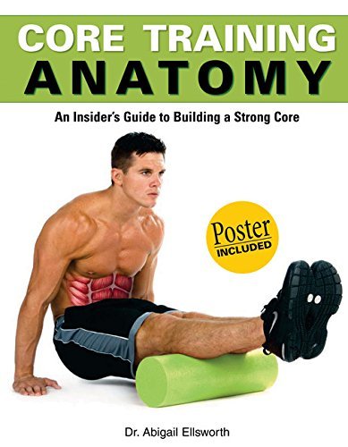 Core Training Anatomy: An Insider's Guide to Building a Strong Core (Anatomies of)