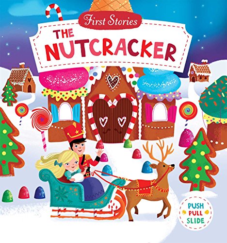 The Nutcracker: Push, Pull, Slide (First Stories)