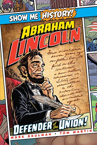Abraham Lincoln: Defender of the Union! (Show Me History!)