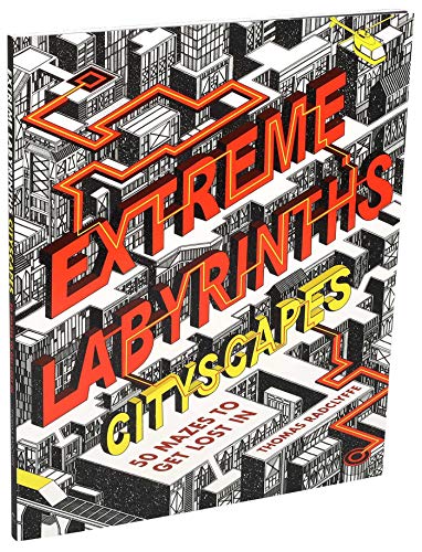Extreme Labyrinths Cityscapes: 50 Mazes to Get Lost In