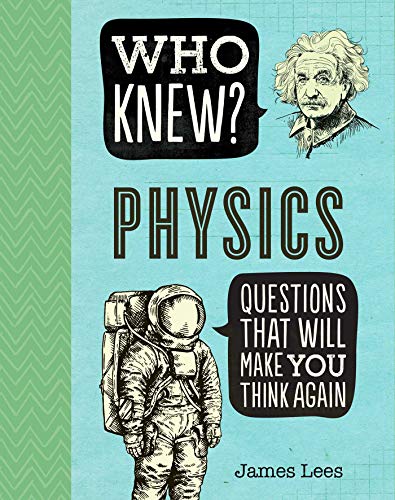 Who Knew? Physics (Who Knew?)