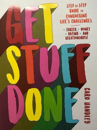 Get Stuff Done: Step by Step Guide to Conquering Life's Challenges