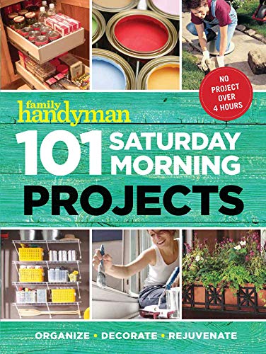 101 Saturday Morning Projects (Family Handyman)