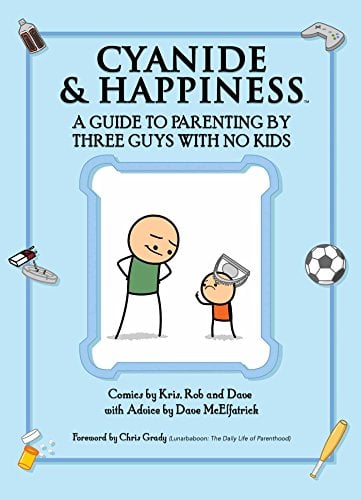 Cyanide & Happiness: A Guide to Parenting by Three Guys With No Kids