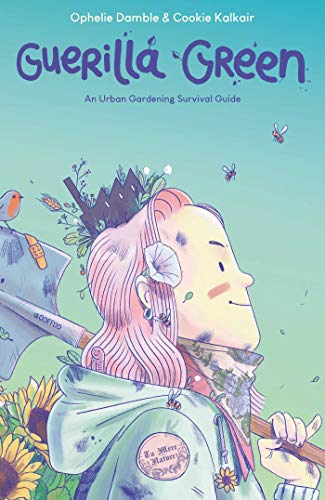 Guerilla Green: An Urban Gardening Survival Guide (Volume 1)
