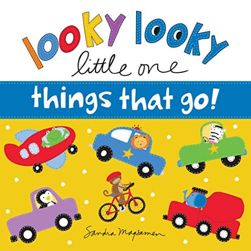 Things That Go! (Looky Looky Little One)