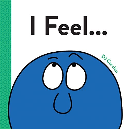 I Feel...: An Emotions and Feelings Book for Kids (I Feel...)