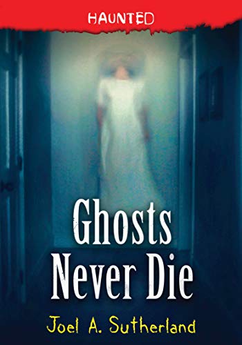 Ghosts Never Die (Haunted, Bk. 4)