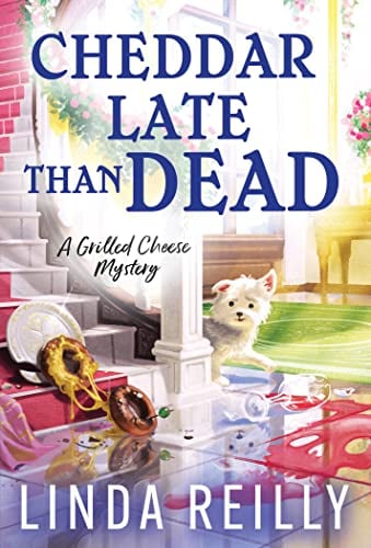 Cheddar Late Than Dead (Grilled Cheese Mysteries, Bk. 3)