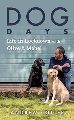 Dog Days: Life in Lockdown With Olive & Mabel