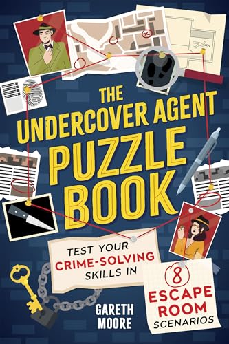 The Undercover Agent Puzzle Book: Test Your Crime-Solving Skills in 8 Escape Room Scenarios