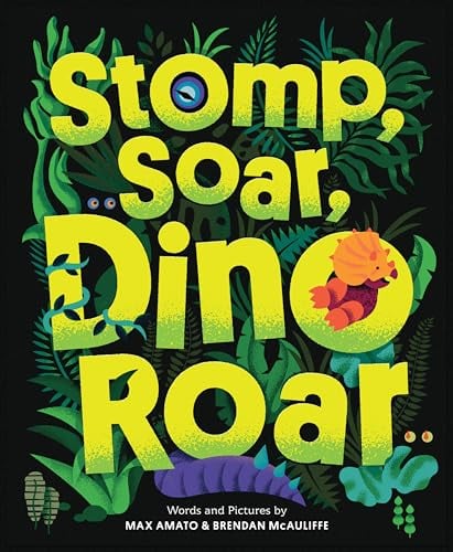 Stomp, Soar, Dino Roar (Dinos, Rhinos, and More)
