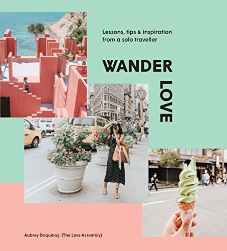 Wander Love:  Lessons, Tips & Inspiration from a Solo Traveller