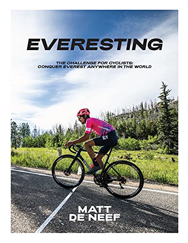 Everesting: The Challenge for Cyclists: Conquer Everest Anywhere in the World