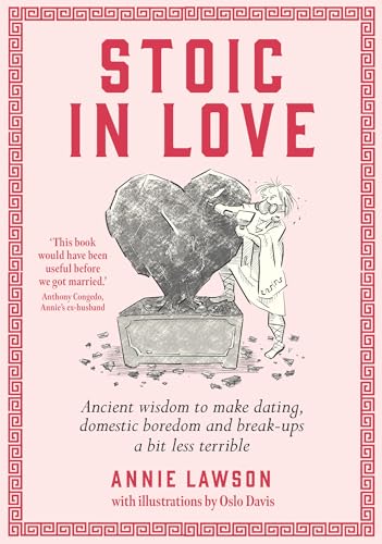Stoic In Love: Ancient Wisdom to Make Dating, Domestic Boredom and Break-Ups a Bit Less Terrible