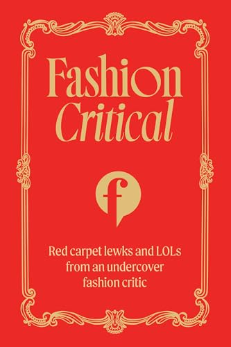 Fashion Critical: Red Carpet Lewks and LOLs From an Undercover Fashion Critic