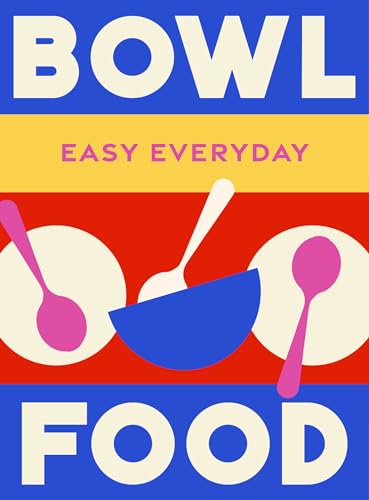 Bowl Food (Easy Everyday)