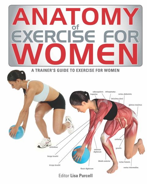 Anatomy of Exercise for Women: A Trainer’s Guide to Exercise for Women (Softcover)