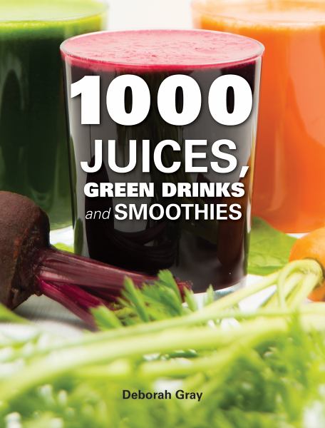 1000 Juices, Green Drinks and Smoothies (Hardcover)