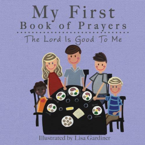 The Lord Is Good to Me (My First Book of Prayers)