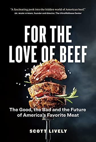 For the Love of Beef: The Good, the Bad and the Future of America's Favorite Meat