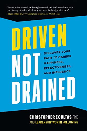 Driven Not Drained: Discover Your Path to Career Happiness, Effectiveness, and Influence