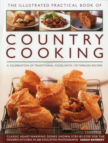The Illustrated Practical Book of Country Cooking: A Celebration Of Traditional Food With 170 Timeless Recipes