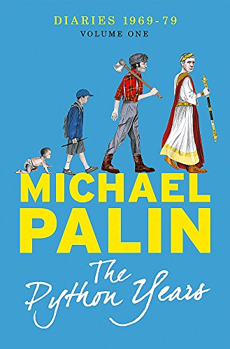 The Python Years: Diaries 1969-79 (Michael Palin Diaries, Bk. 1)