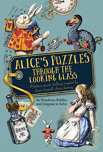 Alice's Puzzles Through the Looking Glass: A Frabjous Puzzle Challenge Inspired by Lewis Carroll's Classic Fantasy